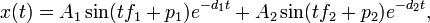 x(t) = A_1 \sin (tf_1 + p_1) e^{-d_1t} + A_2 \sin (tf_2 + p_2) e^{-d_2t}, \,\!