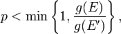 p < \min\left\{ 1, \frac{g(E)}{g(E')} \right\},